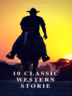 cover image of 10 Classic Western Stories (Best Navigation, Active TOC) (A to Z Classics)
